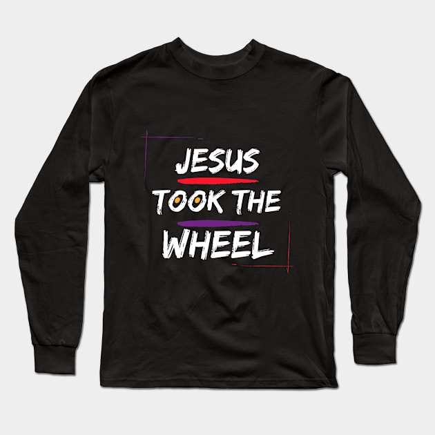 Jesus Took The Wheel. Long Sleeve T-Shirt by Mags' Merch